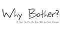 Why Bother?