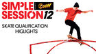 Simple Sessions 2012 Skate Qualification Highlights