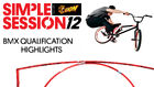 Simple Session 2012 BMX Qualifications Highlights