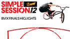 2012 Simple Session HIGHLIGHTS BMX FINALS