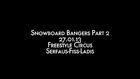 Freestyle Circus Serfaus-Fiss_Ladis: Snowboard Bangers Part 2 - 27-01-2013