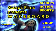 X corps Action Sports TV #22.) WAKEBOARD s e g.3