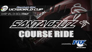 SANTA CRUZ COURSE RIDE presented by Fox Racing Shox: Rd 7 VAL DI SOLE