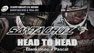 Santa Cruz Head To Head: Blenkinsop v Pascal (Champery)
