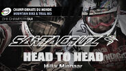 Santa Cruz Head To Head: Hill v Minnaar (Champery)