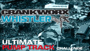 Crankworx Whistler: Ultimate Pump Track Challenge presented by Rock Shox Replay